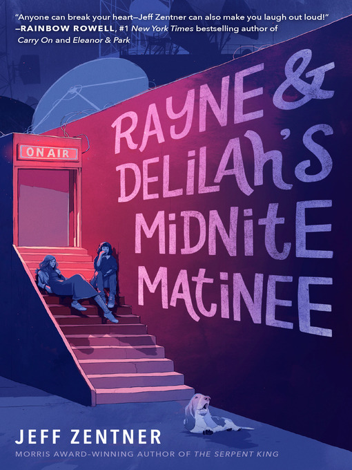 Title details for Rayne & Delilah's Midnite Matinee by Jeff Zentner - Available